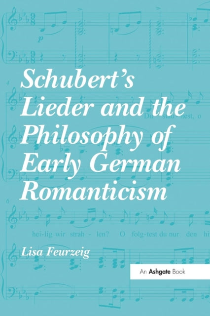 Book cover of: Schubert's Lieder and the Philosophy of Early German Romanticism. By: Lisa Feurzeig