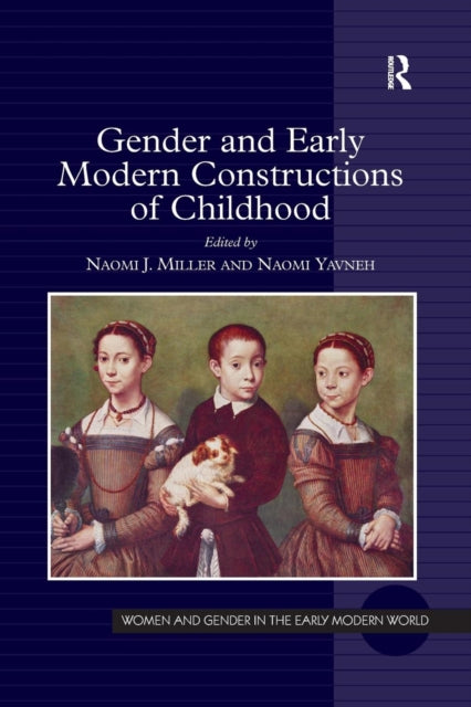 Book cover of: Gender and Early Modern Constructions of Childhood. By: Naomi J. Miller