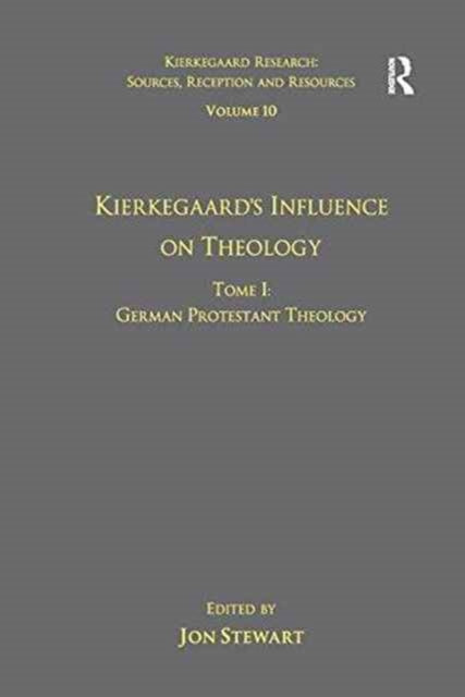 Book cover of: Volume 10, Tome I: Kierkegaard's Influence on Theology. By: Jon Stewart
