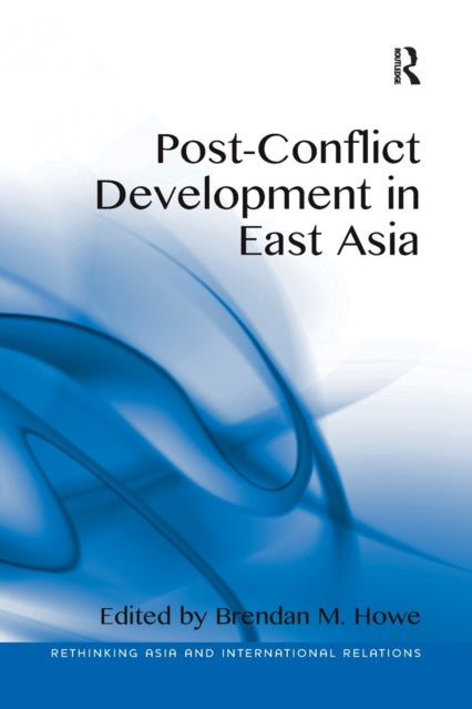 Book cover of: Post-Conflict Development in East Asia. By: Brendan M. Howe
