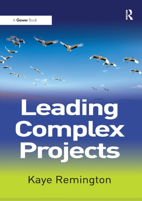 Book cover of: Leading Complex Projects. By: Kaye Remington