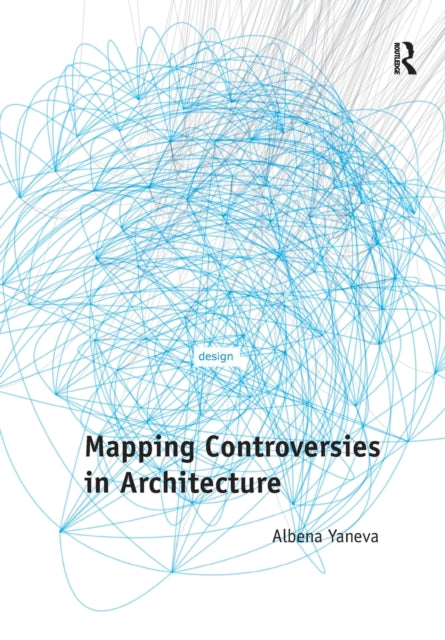 Book cover of: Mapping Controversies in Architecture. By: Albena Yaneva