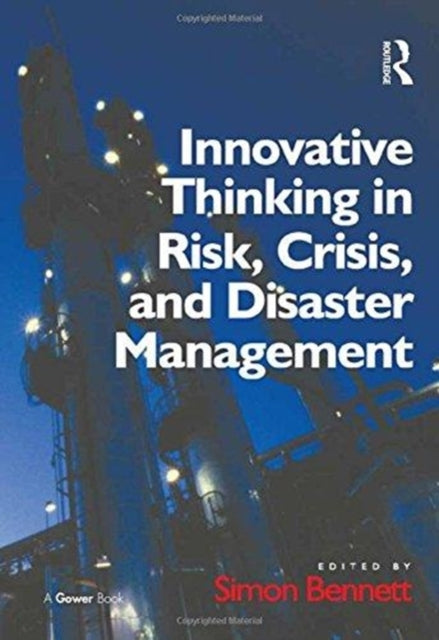 Book cover of: Innovative Thinking in Risk, Crisis, and Disaster Management. By: Simon Bennett