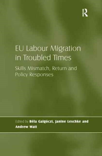 Book cover of: EU Labour Migration in Troubled Times. By: Bela Galgoczi