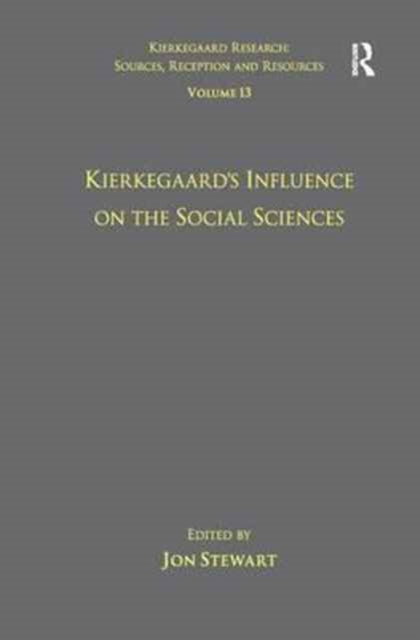 Book cover of: Volume 13: Kierkegaard's Influence on the Social Sciences. By: Jon Stewart