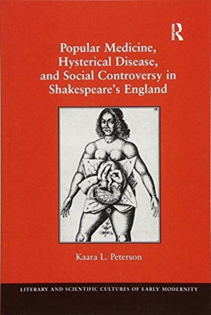 Book cover of: Popular Medicine, Hysterical Disease, and Social Controversy in Shakespeare's England. By: Kaara L. Peterson