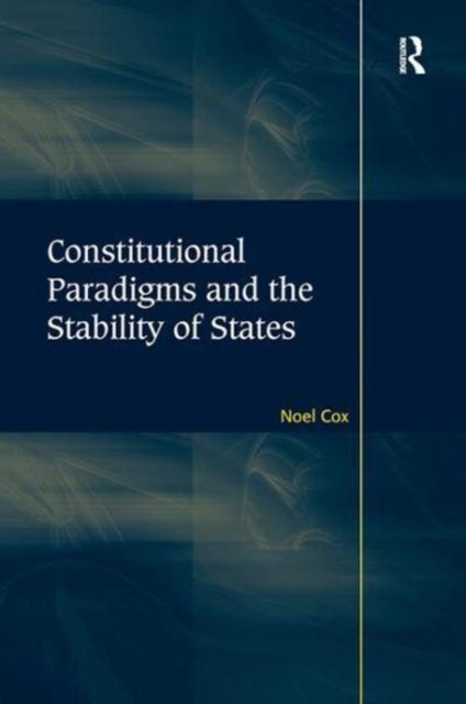 Book cover of: Constitutional Paradigms and the Stability of States. By: Noel Cox