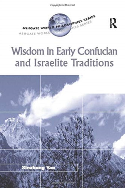 Book cover of: Wisdom in Early Confucian and Israelite Traditions. By: Xinzhong Yao