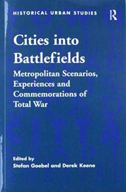Book cover of: Cities into Battlefields. By: Stefan Goebel