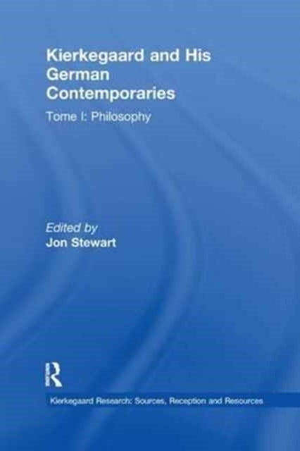 Book cover of: Volume 6, Tome I: Kierkegaard and His German Contemporaries - Philosophy. By: Jon Stewart