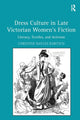 Book cover of: Dress Culture in Late Victorian Women's Fiction. By: Christine Bayles Kortsch