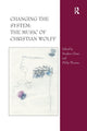 Book cover of: Changing the System: The Music of Christian Wolff. By: Stephen Chase