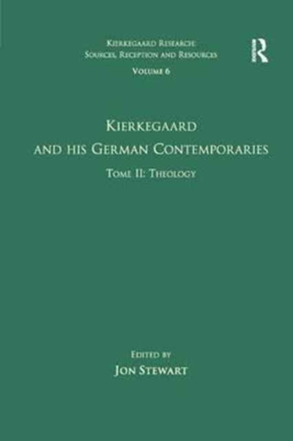 Book cover of: Volume 6, Tome II: Kierkegaard and His German Contemporaries - Theology. By: Jon Stewart