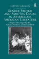 Book cover of: Gender Protest and Same-Sex Desire in Antebellum American Literature. By: David Greven