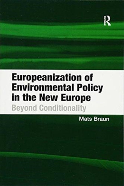 Book cover of: Europeanization of Environmental Policy in the New Europe. By: Mats Braun