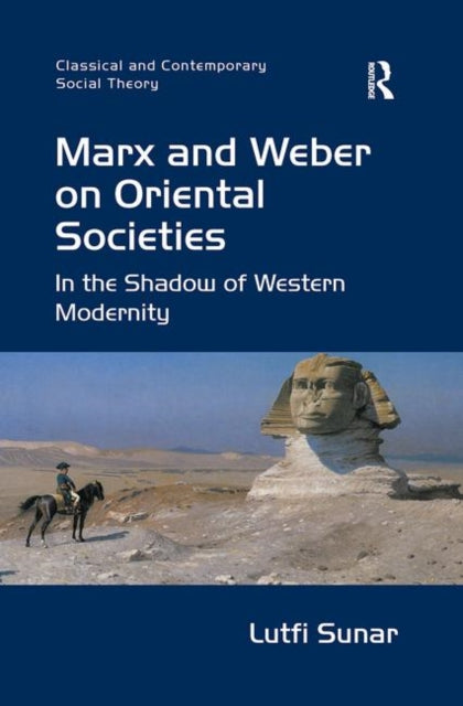 Book cover of: Marx and Weber on Oriental Societies. By: Lütfi Sunar