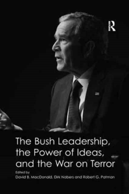 Book cover of: Bush Leadership, the Power of Ideas, and the War on Terror. By: Dirk Nabers