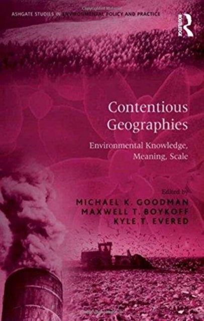 Book cover of: Contentious Geographies. By: Maxwell T. Boykoff