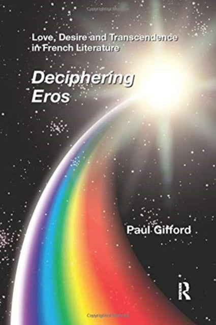 Book cover of: Love, Desire and Transcendence in French Literature. By: Paul Gifford
