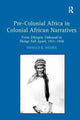 Book cover of: Pre-Colonial Africa in Colonial African Narratives. By: Donald R. Wehrs