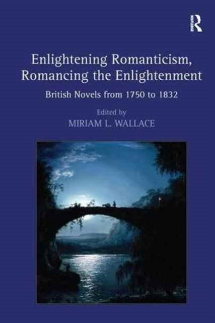 Book cover of: Enlightening Romanticism, Romancing the Enlightenment. By: Miriam L. Wallace