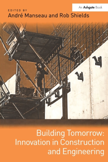 Book cover of: Building Tomorrow: Innovation in Construction and Engineering. By: André Manseau