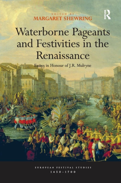 Book cover of: Waterborne Pageants and Festivities in the Renaissance. By: Margaret Shewring