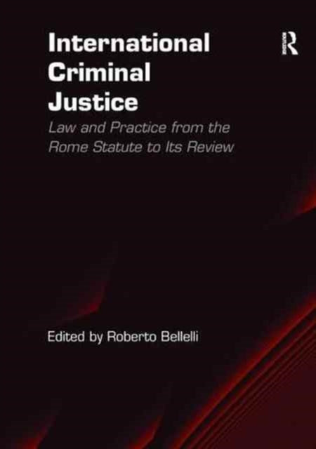 Book cover of: International Criminal Justice. By: Roberto Bellelli