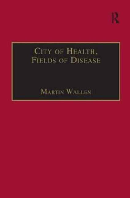 Book cover of: City of Health, Fields of Disease. By: Martin Wallen