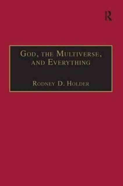 Book cover of: God, the Multiverse, and Everything. By: Rodney D. Holder