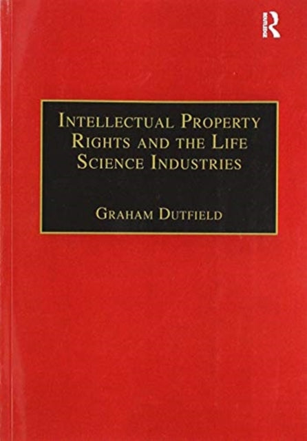 Book cover of: Intellectual Property Rights and the Life Science Industries. By: Graham Dutfield