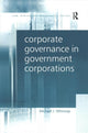Book cover of: Corporate Governance in Government Corporations. By: Michael J. Whincop