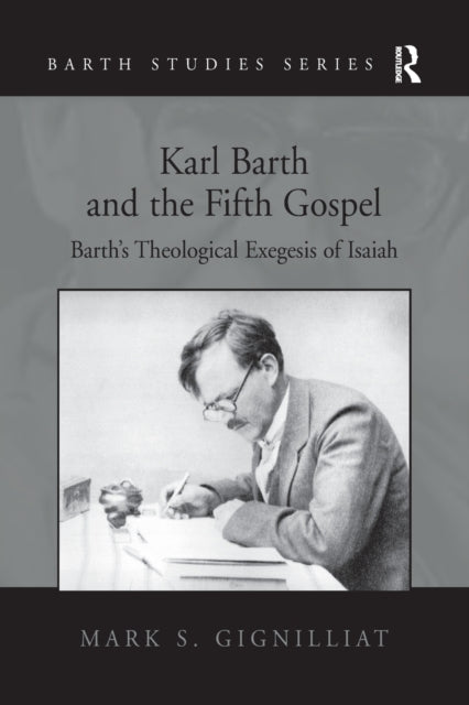 Book cover of: Karl Barth and the Fifth Gospel. By: Mark S. Gignilliat