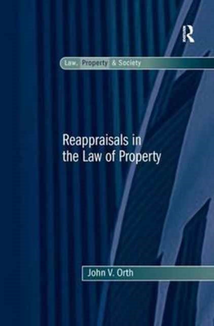 Book cover of: Reappraisals in the Law of Property. By: John V. Orth