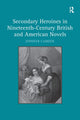Book cover of: Secondary Heroines in Nineteenth-Century British and American Novels. By: Jennifer Camden