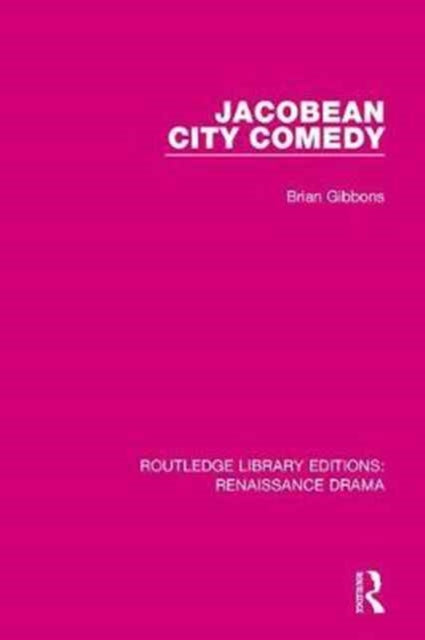 Book cover of: Jacobean City Comedy. By: Brian Gibbons