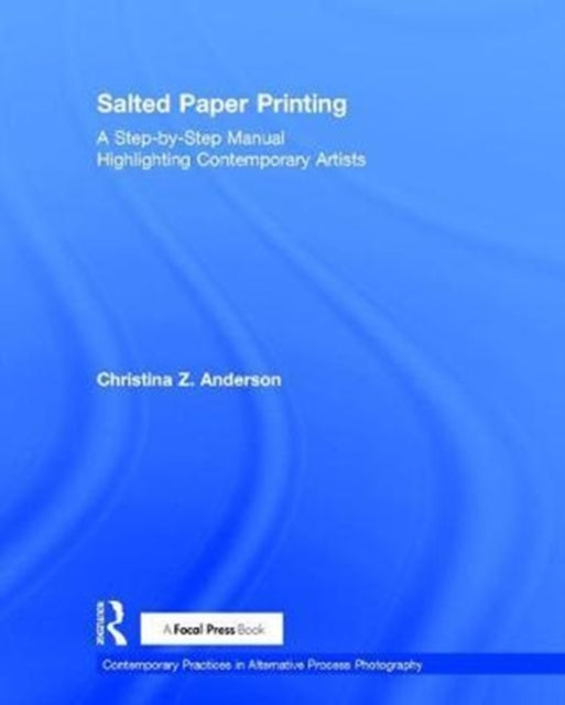 Book cover of: Salted Paper Printing. By: Christina Z. Anderson