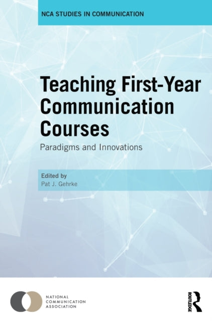 Book cover of: Teaching First-Year Communication Courses. By: Pat J. Gehrke