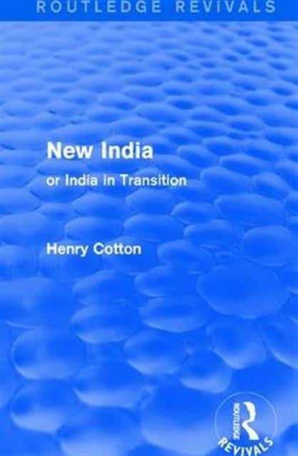 Book cover of: Routledge Revivals: New India (1909). By: Henry Cotton