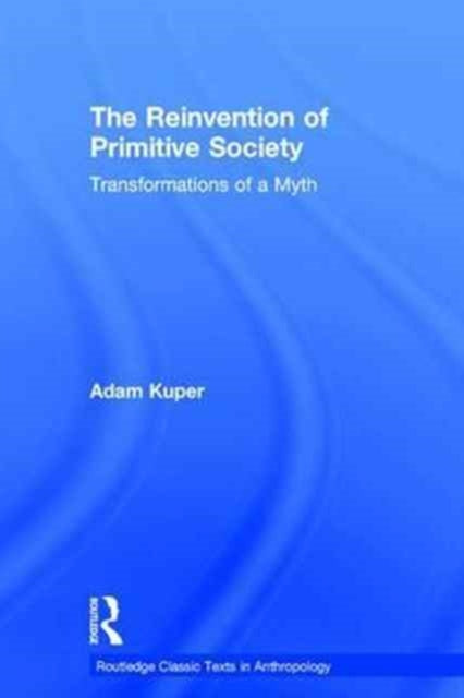 Book cover of: Reinvention of Primitive Society. By: Adam Kuper