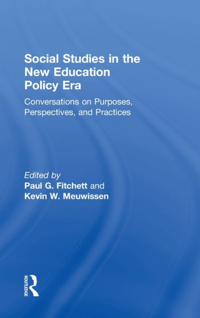 Book cover of: Social Studies in the New Education Policy Era. By: Kevin W. Meuwissen