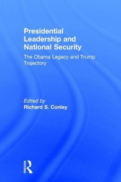 Book cover of: Presidential Leadership and National Security. By: Richard S Conley