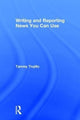 Book cover of: Writing and Reporting News You Can Use. By: Tammy Trujillo