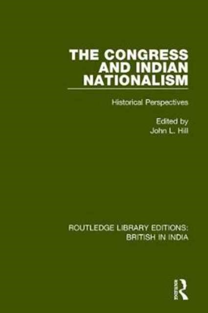 Book cover of: Congress and Indian Nationalism. By: Hill, John L.