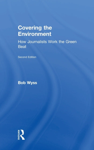 Book cover of: Covering the Environment. By: Bob Wyss