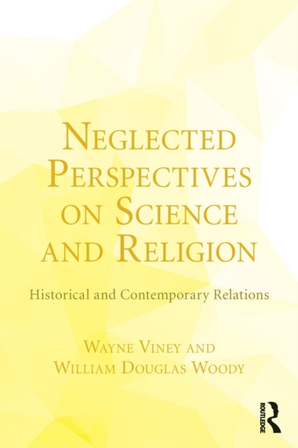 Book cover of: Neglected Perspectives on Science and Religion. By: Wayne Viney