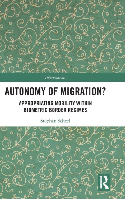 Book cover of: Autonomy of Migration?. By: Stephan Scheel
