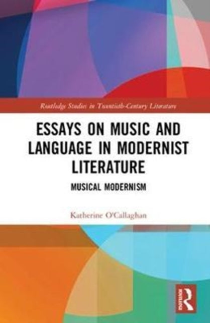 Book cover of: Essays on Music and Language in Modernist Literature. By: Katherine O'Callaghan