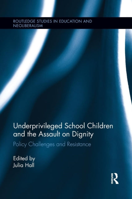 Book cover of: Underprivileged School Children and the Assault on Dignity. By: Julia Hall