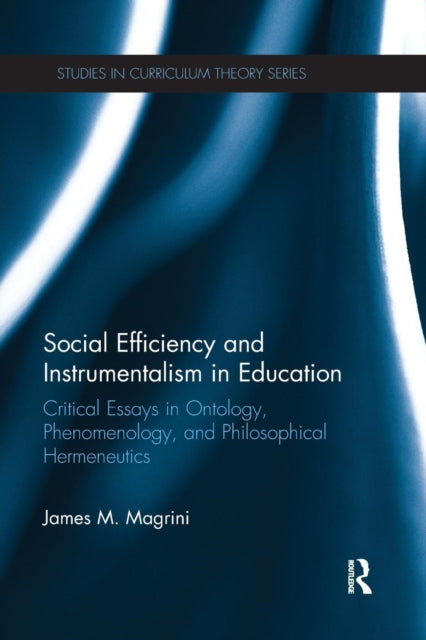 Book cover of: Social Efficiency and Instrumentalism in Education. By: James M. Magrini